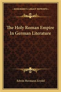 The Holy Roman Empire In German Literature