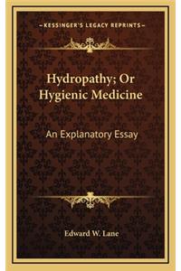 Hydropathy; Or Hygienic Medicine
