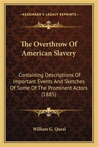 Overthrow of American Slavery the Overthrow of American Slavery