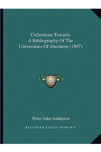 Collections Towards a Bibliography of the Universities of Aberdeen (1907)