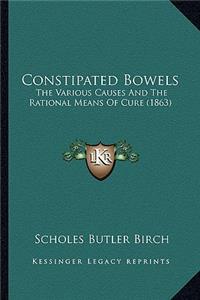 Constipated Bowels: The Various Causes and the Rational Means of Cure (1863)