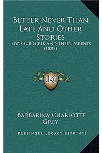 Better Never Than Late And Other Stories