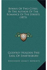 Byways of Two Cities, by the Author of the Romance of the Streets (1873)