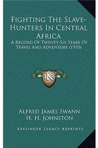 Fighting The Slave-Hunters In Central Africa