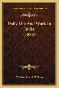 Daily Life And Work In India (1888)