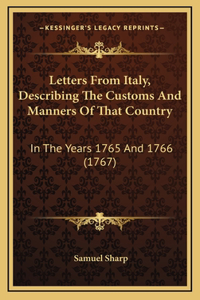 Letters From Italy, Describing The Customs And Manners Of That Country