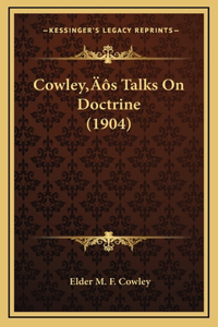 Cowley's Talks On Doctrine (1904)