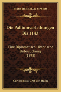 Die Palliumverleihungen Bis 1143