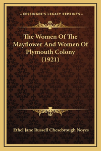 Women Of The Mayflower And Women Of Plymouth Colony (1921)