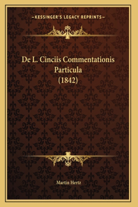 De L. Cinciis Commentationis Particula (1842)