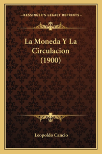 Moneda Y La Circulacion (1900)