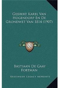 Gijsbert Karel Van Hogendorp En De Grondwet Van 1814 (1907)