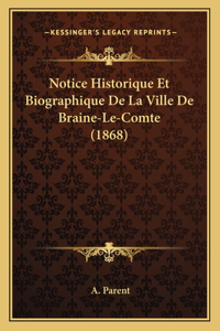 Notice Historique Et Biographique De La Ville De Braine-Le-Comte (1868)