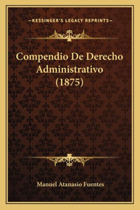 Compendio De Derecho Administrativo (1875)