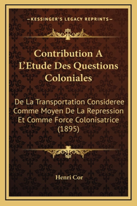 Contribution A L'Etude Des Questions Coloniales