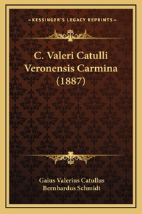 C. Valeri Catulli Veronensis Carmina (1887)