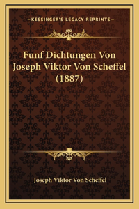 Funf Dichtungen Von Joseph Viktor Von Scheffel (1887)