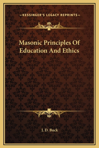 Masonic Principles Of Education And Ethics