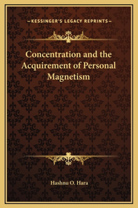 Concentration and the Acquirement of Personal Magnetism