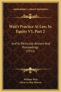 Wait's Practice At Law, In Equity V1, Part 2