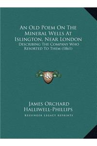 An Old Poem On The Mineral Wells At Islington, Near London