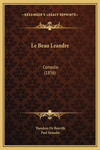 Le Beau Leandre: Comedie (1856)