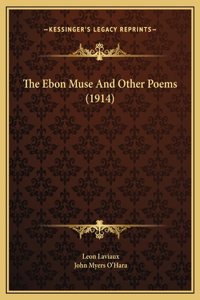 The Ebon Muse And Other Poems (1914)