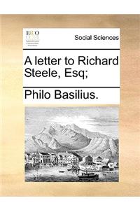 A Letter to Richard Steele, Esq;