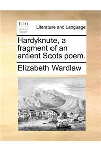 Hardyknute, a fragment of an antient Scots poem.