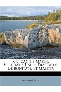 R.p. Ioannis Marin, Societatis Iesu ... Tractatus De Bonitate, Et Malitia
