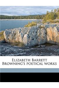 Elizabeth Barrett Browning's Poetical Works Volume 1