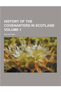History of the Covenanters in Scotland Volume 1