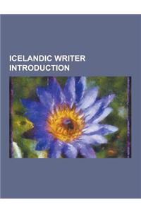 Icelandic Writer Introduction: Rainn Bertelsson, Hallgrimur Helgason, Bolu-Hjalmar, Hannes Hafstein, Jonas Kristjansson, Grimur Thomsen, Olafur Johan