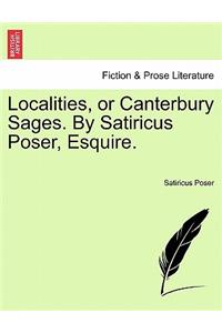 Localities, or Canterbury Sages. by Satiricus Poser, Esquire.