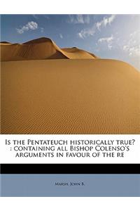 Is the Pentateuch Historically True?