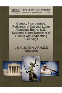 Camco, Incorporated, Petitioner, V. National Labor Relations Board. U.S. Supreme Court Transcript of Record with Supporting Pleadings