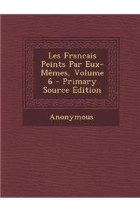 Les Francais Peints Par Eux-Memes, Volume 6