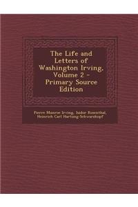 The Life and Letters of Washington Irving, Volume 2