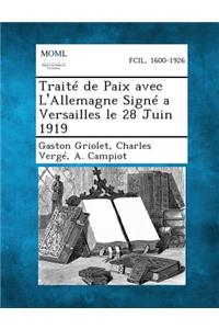 Traite de Paix Avec L'Allemagne Signe a Versailles Le 28 Juin 1919