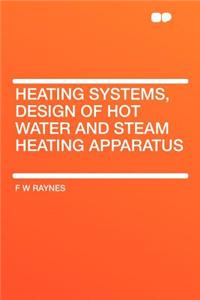 Heating Systems, Design of Hot Water and Steam Heating Apparatus