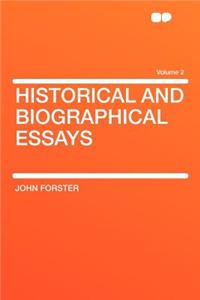 Historical and Biographical Essays Volume 2