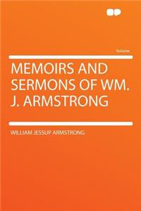 Memoirs and Sermons of Wm. J. Armstrong
