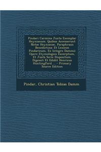 Pindari Carmina Juxta Exemplar Heynianum. Quibus Accesserunt Notae Heynianae, Paraphrasis Benedictina