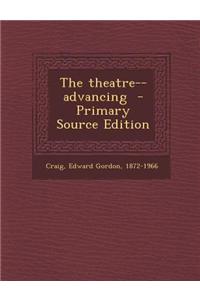 The Theatre-- Advancing