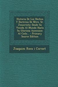 Historia De Los Hechos Y Doctrina De Ntro. Sr. Jesucristo