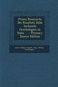 Primo Resoconto Dei Risultati Della Inchiesta Ornitologica in Italia ...