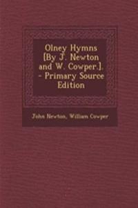 Olney Hymns [By J. Newton and W. Cowper.]. - Primary Source Edition