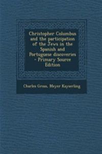 Christopher Columbus and the Participation of the Jews in the Spanish and Portuguese Discoveries