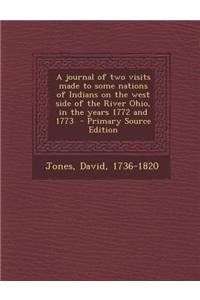 A Journal of Two Visits Made to Some Nations of Indians on the West Side of the River Ohio, in the Years 1772 and 1773