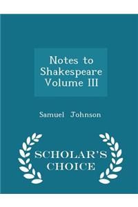 Notes to Shakespeare Volume III - Scholar's Choice Edition